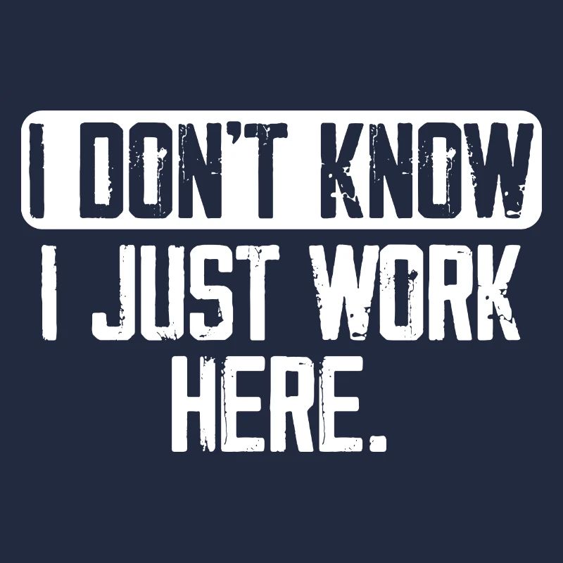 I Don't Know I Just Work Here, Funny, Jokes
