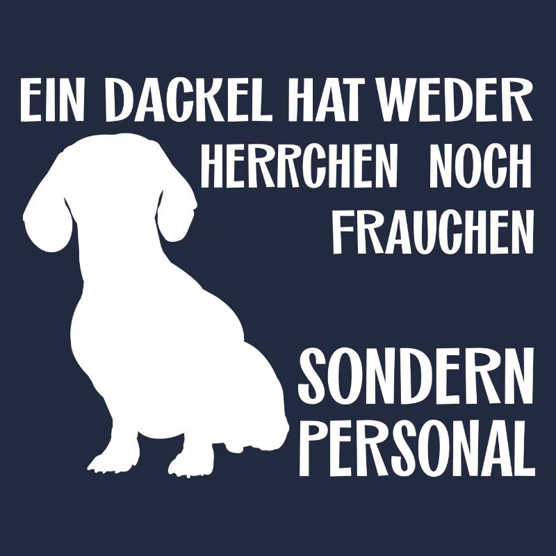 Ein Dackel hat Personal - lustiger Dackelspruch