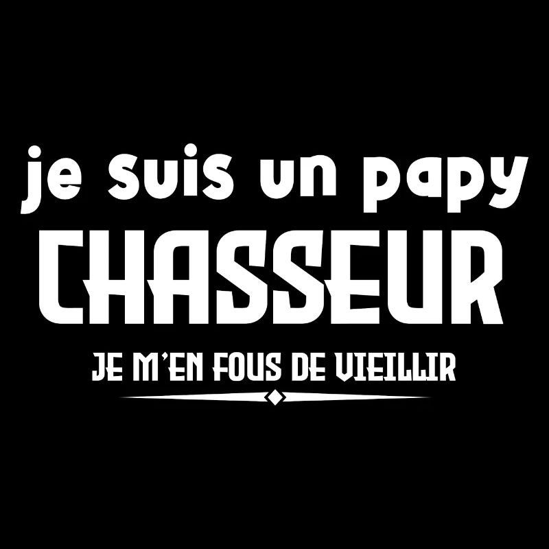 Je suis un papy chasseur
