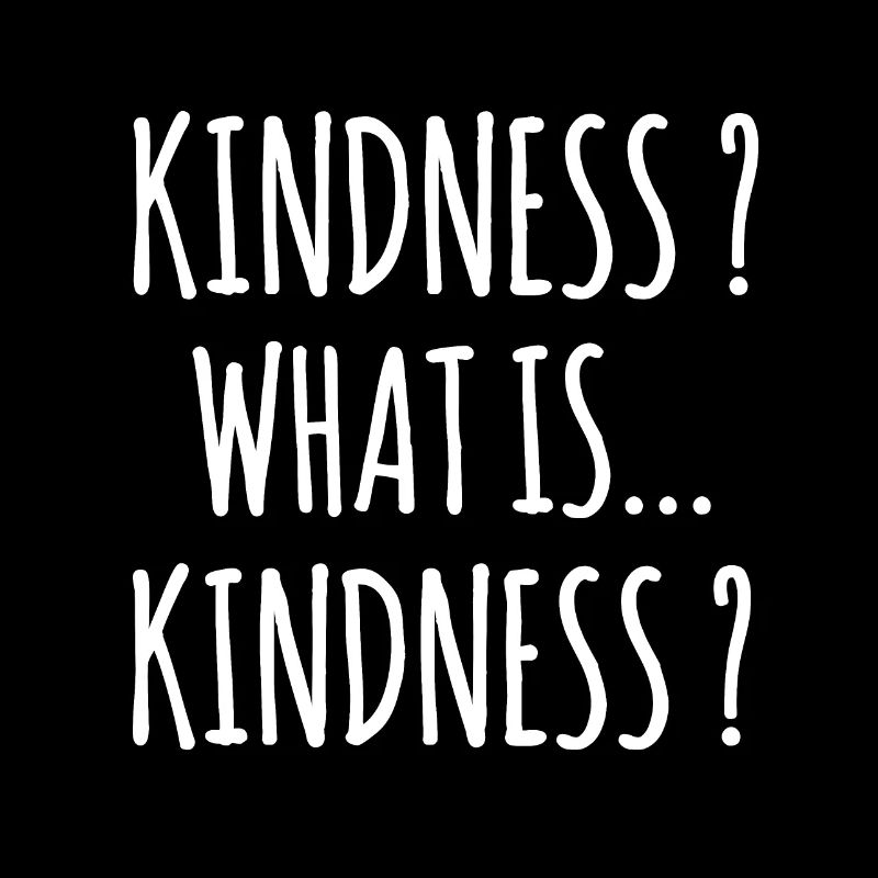 Kindess ? Qu’est-ce que la gentillesse ? Sentiments Citation de confiance