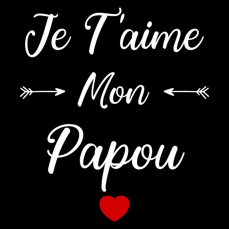 je t'aime mon papou