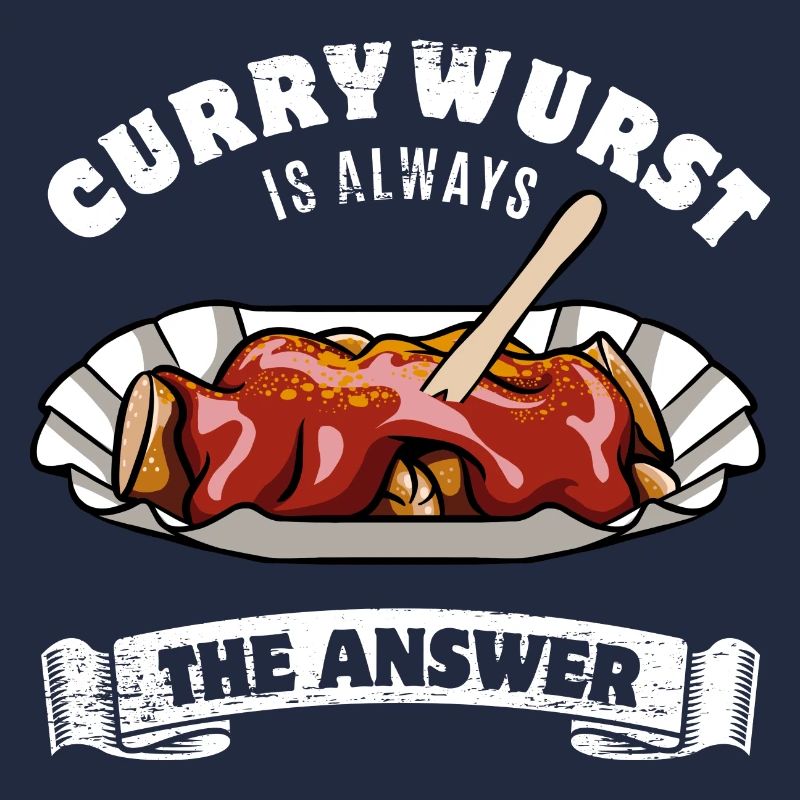 Currywurst is always the answer - Spruch