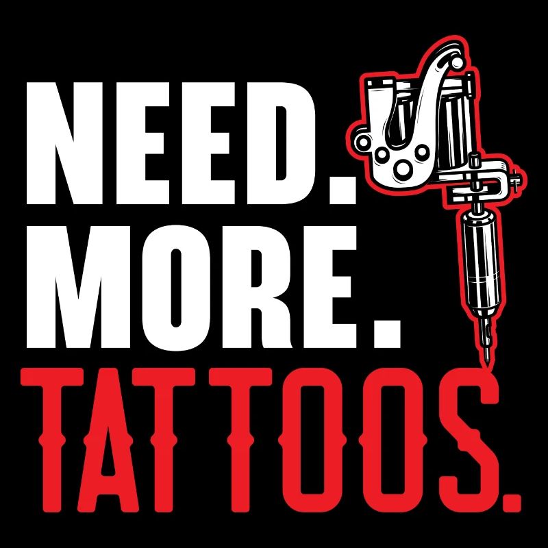 Need More Tattoos Tattoo Tattoo T
