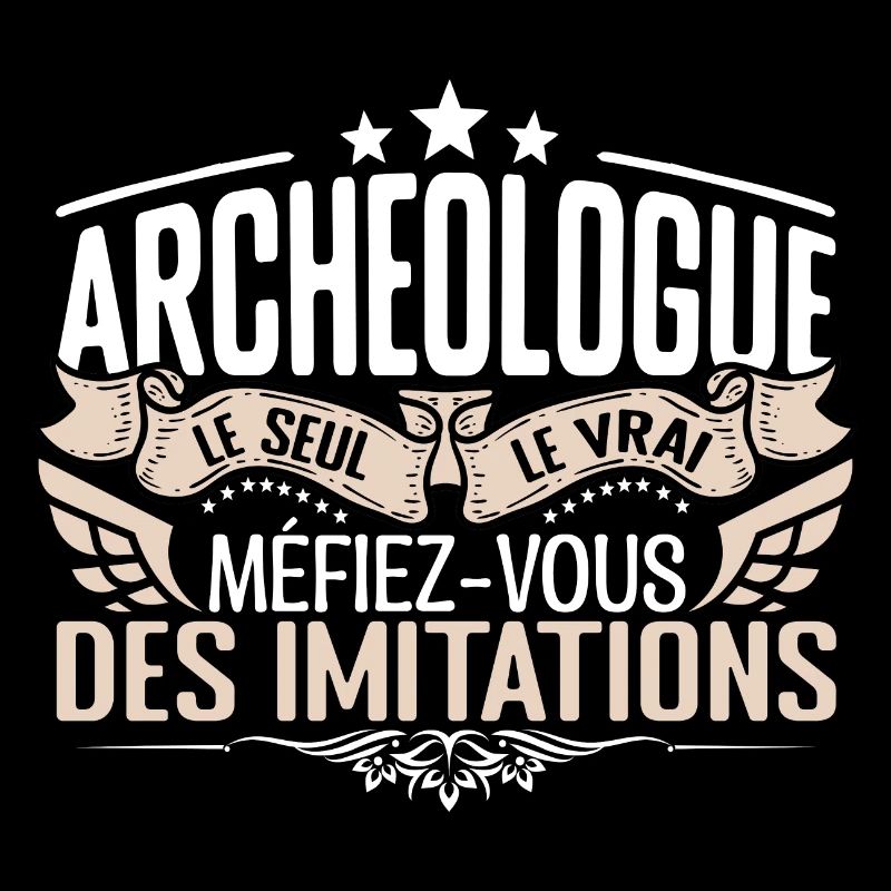 Archéologue le seul Archéologue le vrai Archéologu