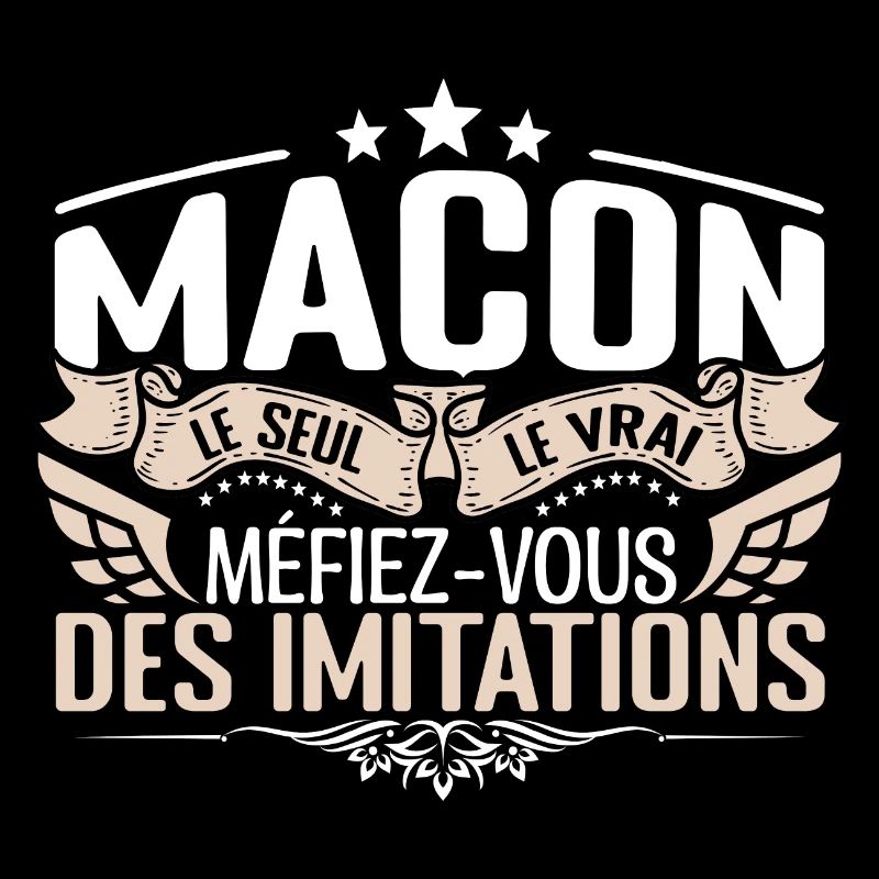 Maçon le seul Maçon le vrai Maçon