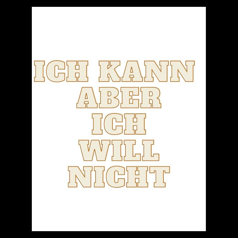 Ich kann aber ich will nicht