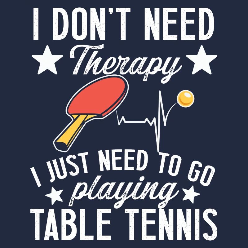 I don't need therapy table tennis player gift