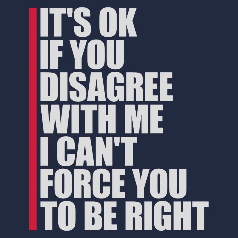 Vous n’êtes pas d’accord avec moi