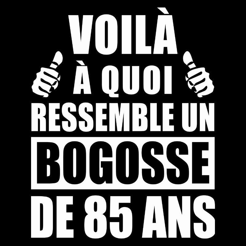 bogosse de 85 ans / cadeau anniversaire 85 ans