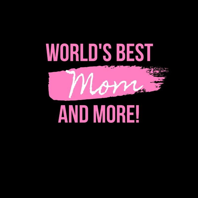 Die beste Mutter der Welt und mehr!
