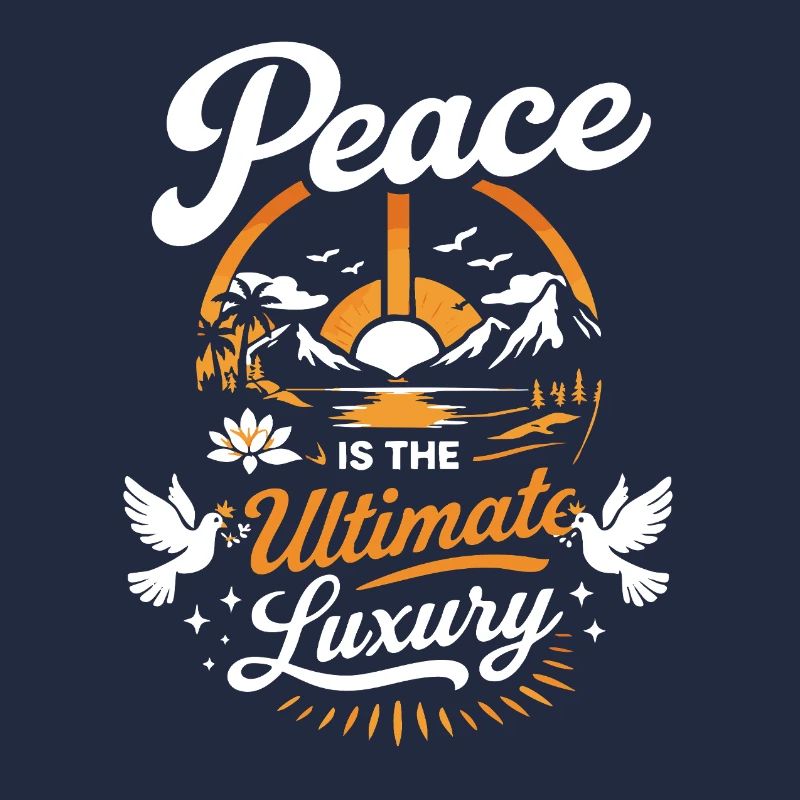 Peace Is The Ultimate Luxury – Strong Statement