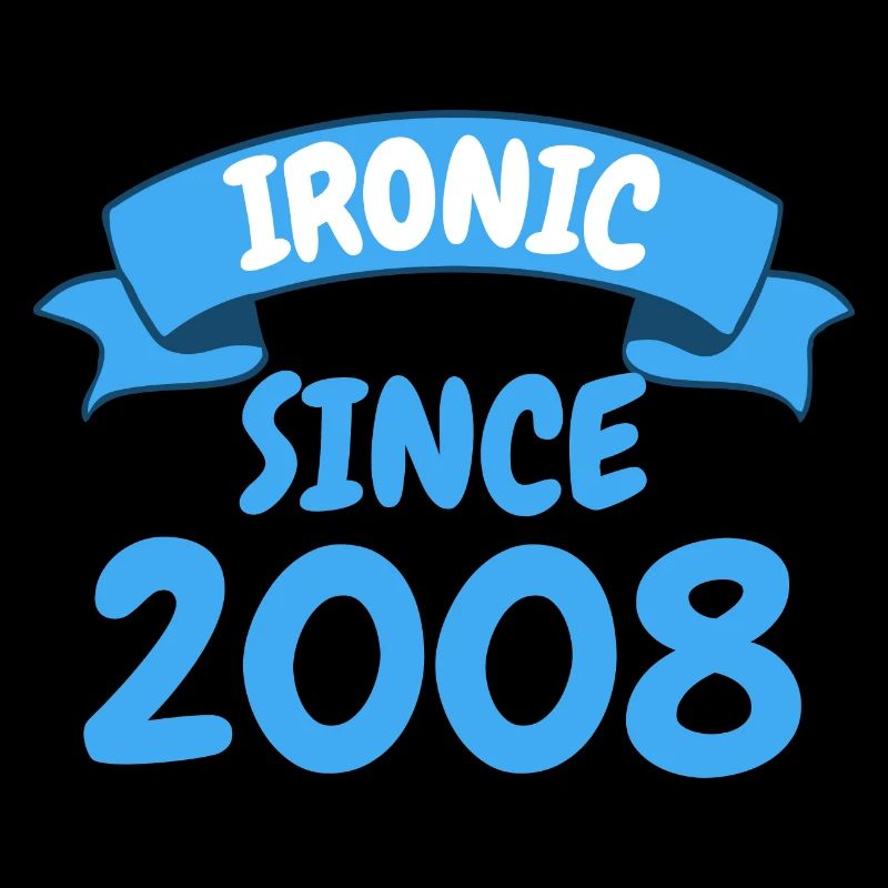 Ironic since 2008 Party Gift 15th Birthday