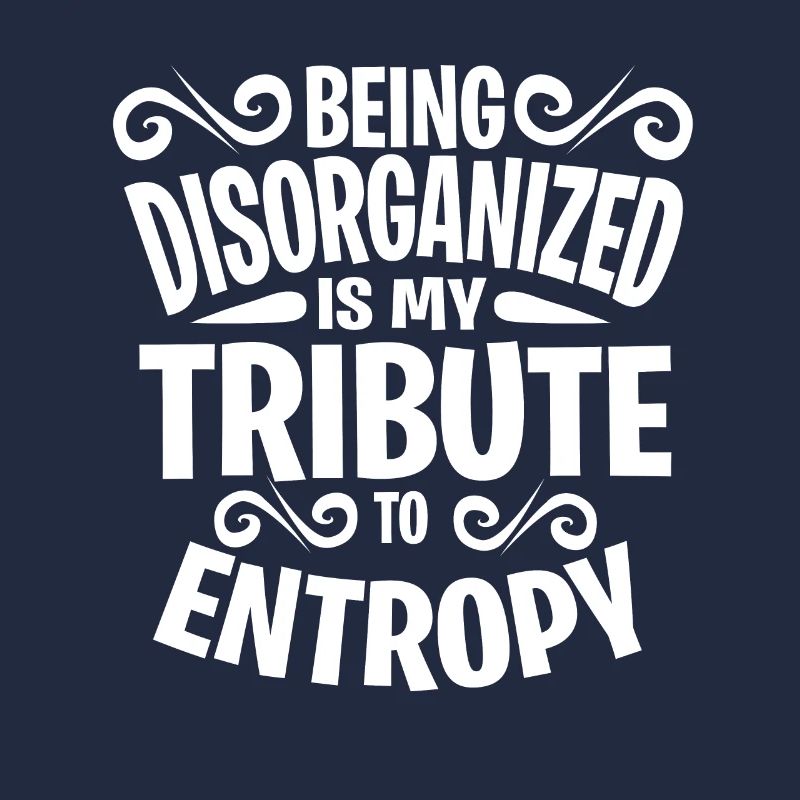Entropy Science Unorganized Mayhem Gift