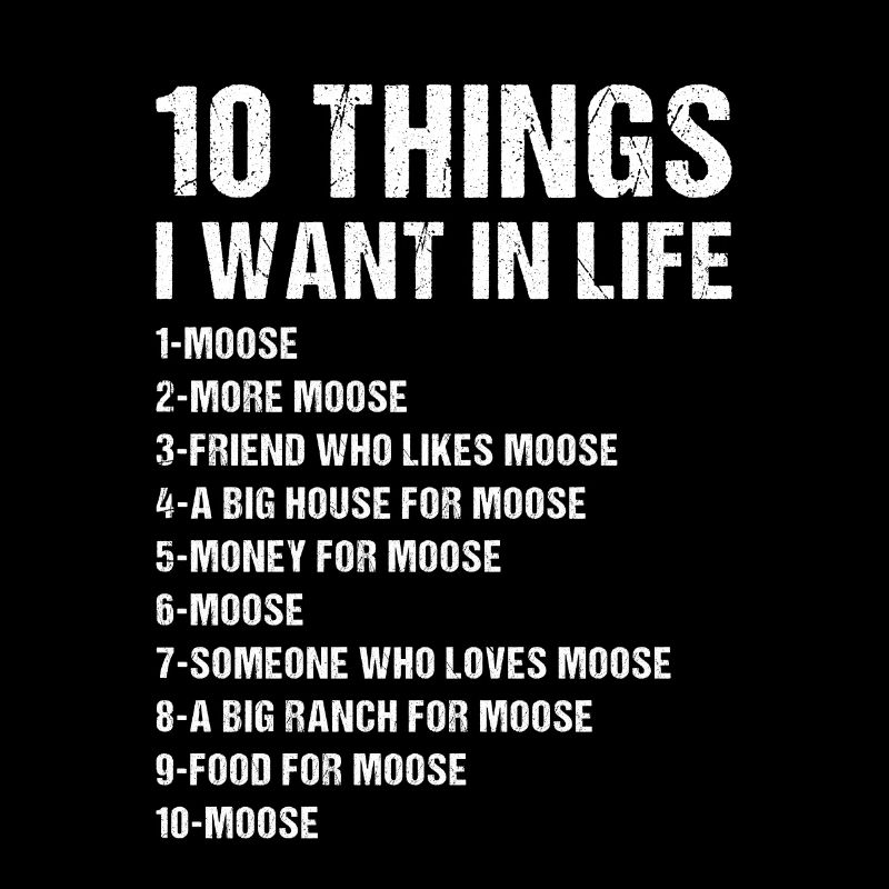Elk 5 Things I Want In Life Moose