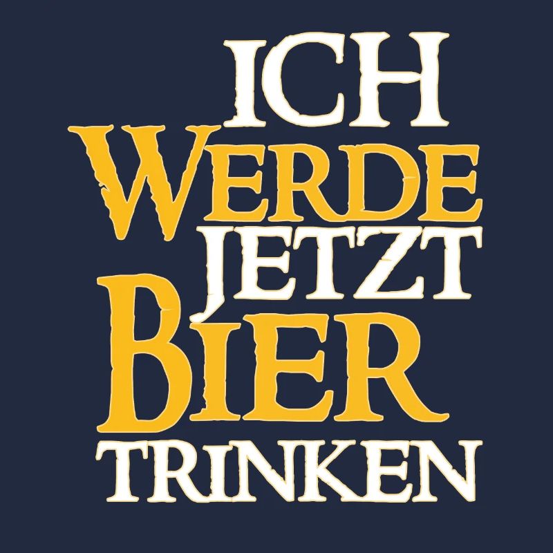 Ich Werde Jetzt Bier Trinken - Bier Spruch