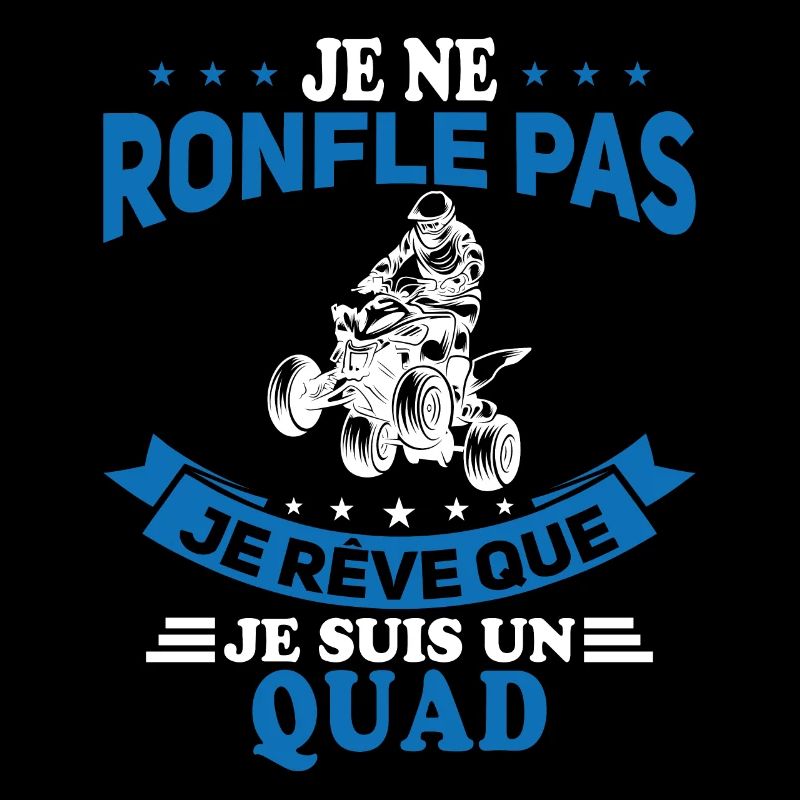 Je Ne Ronfle Pas Je Rêve Que Je Suis Un Quad