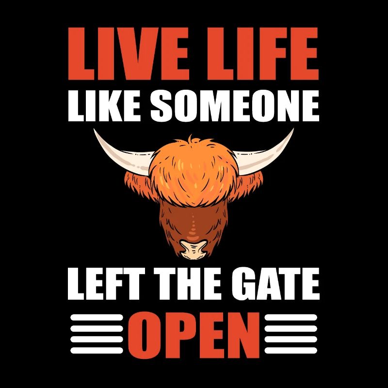 Live Life Like Someone Left The Gate Open