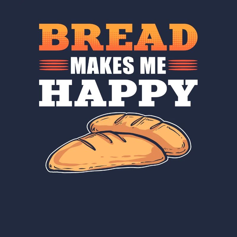 Bread Bakes Me Happy Bread Making Baker