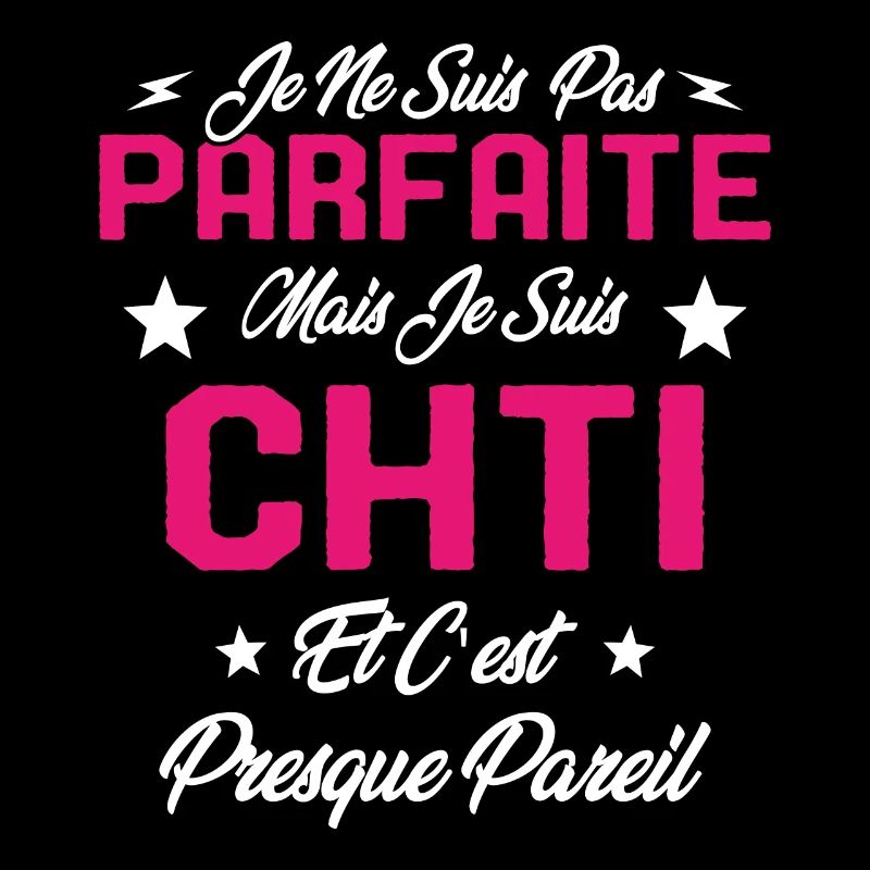 Je ne Suis pas Parfaite Mais je suis Chti Cadeau