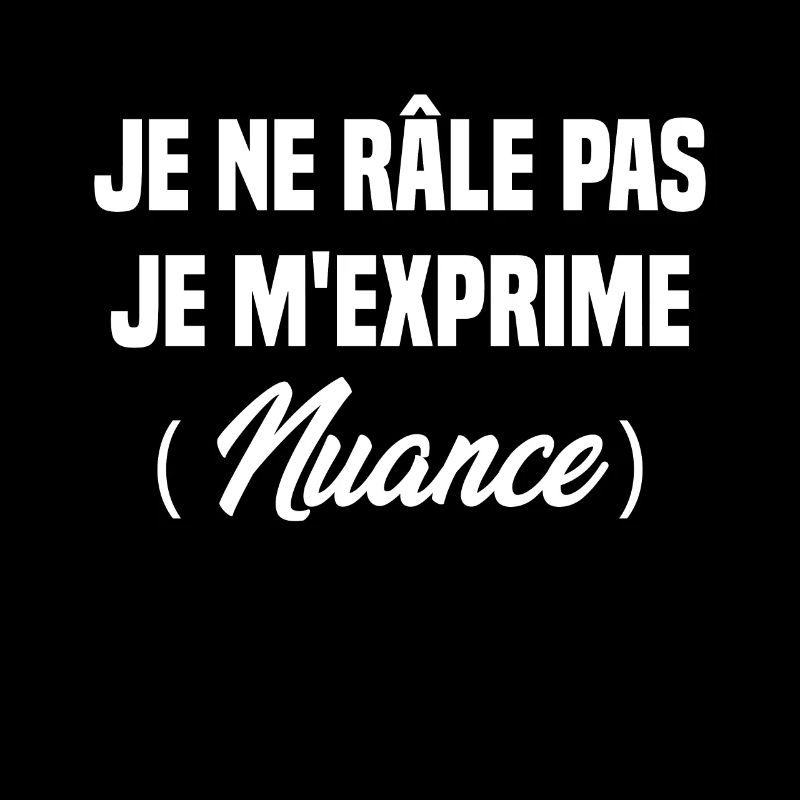 Je ne râle pas je m’exprime nuance idée cadeau