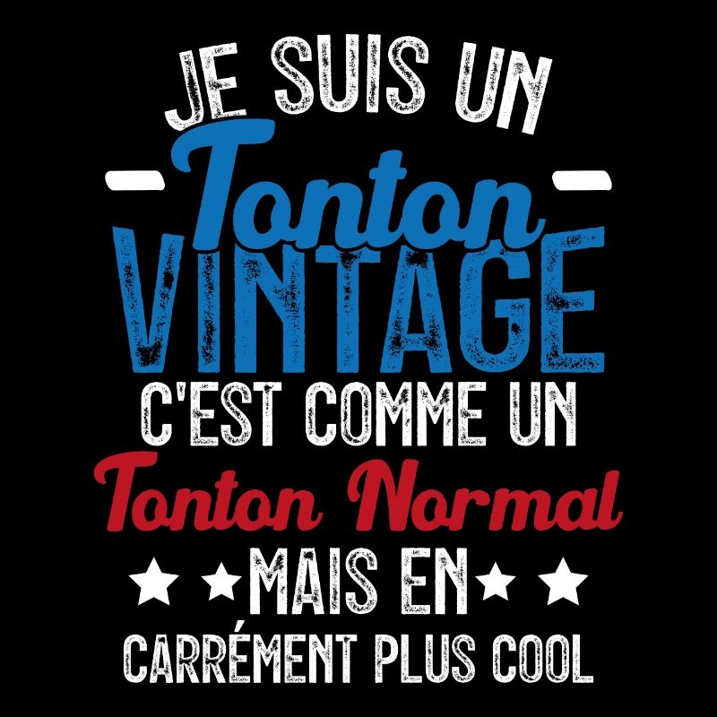 Tonton Vintage C'est Comme Tonton Normal Plus Cool