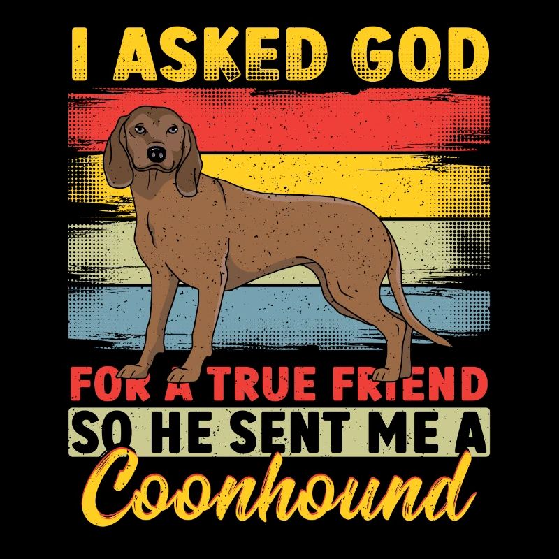 J’ai demandé à Dieu un véritable ami Chasse au coonhound