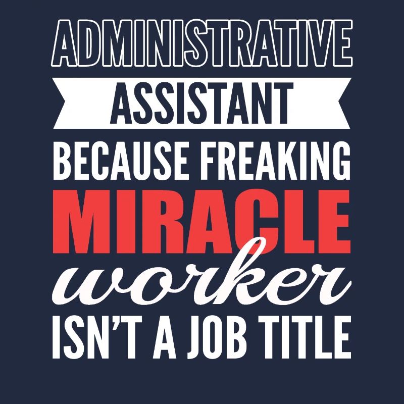 Administrative Assistant Miracle Worker Isn't A
