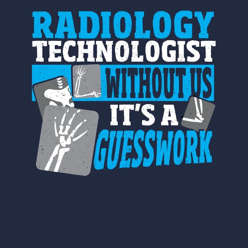Radiology Technologist Without Us It's A