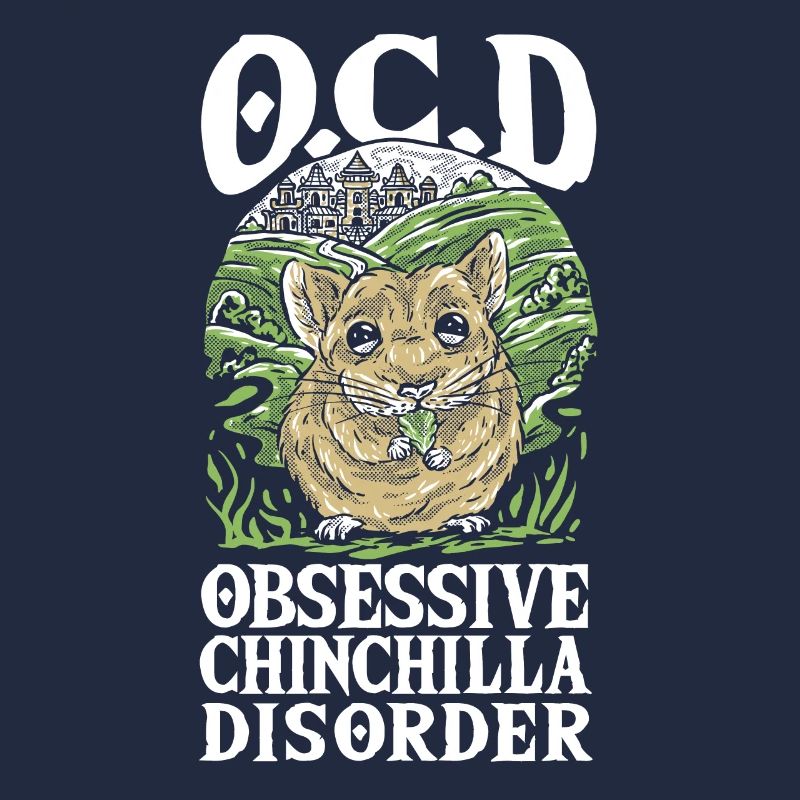 O.C.D Obsessive Chinchilla Disorder Chinchilla Mom