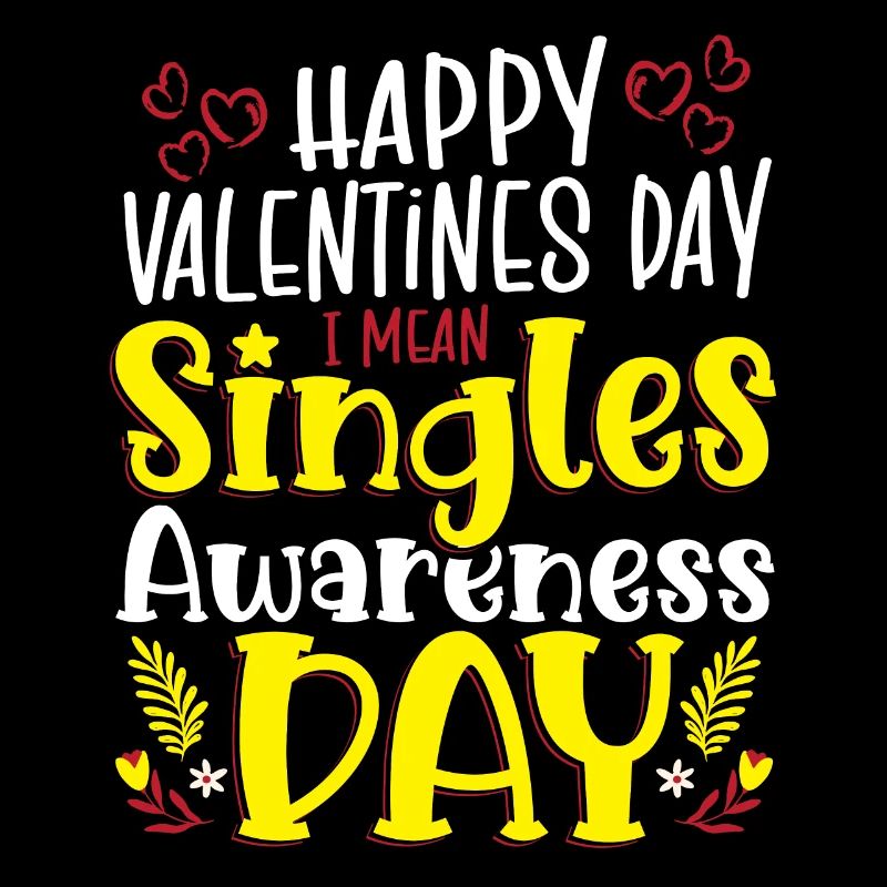 Joyeuse Saint-Valentin Je veux dire Journée de sensibilisation aux célibataires