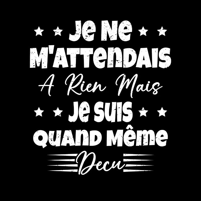 Je ne m'attend à rien mais je suis quand même déçu