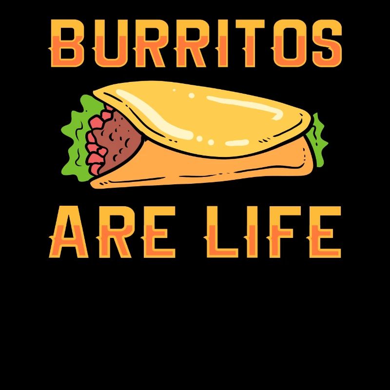 Burritos sind Leben Burrito Taco