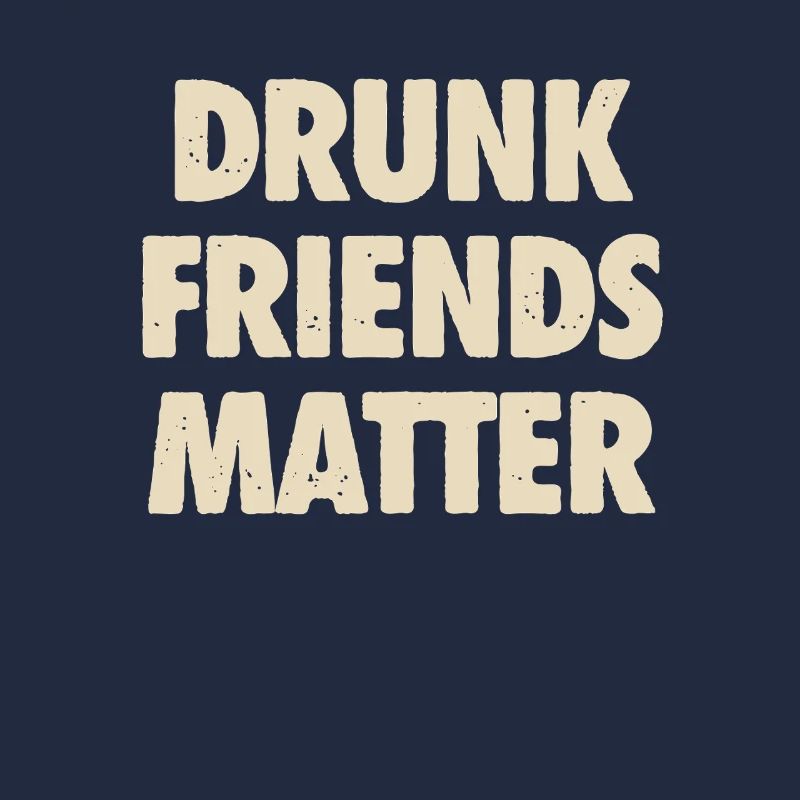 Funny Drunk Friends Matter Drinking