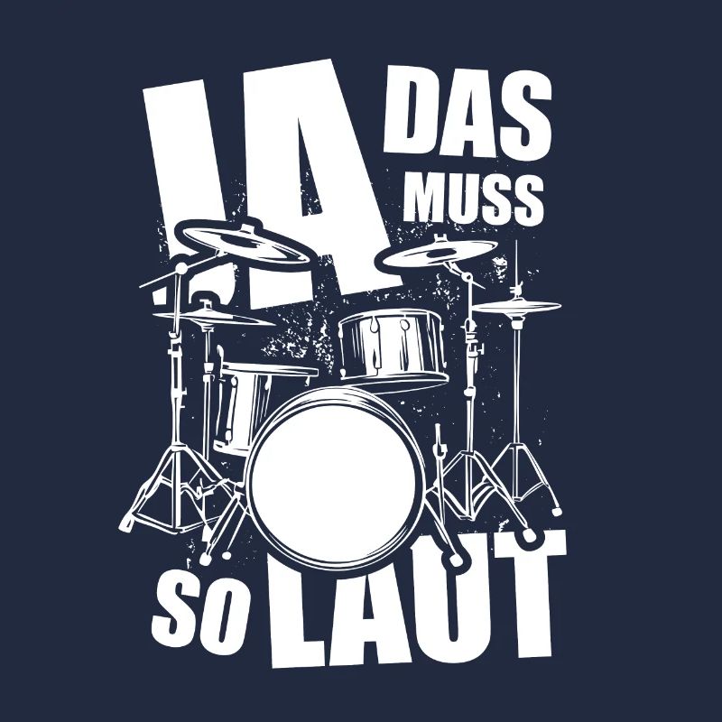 Ja, das muss so laut - Schlagzeug - Spruch