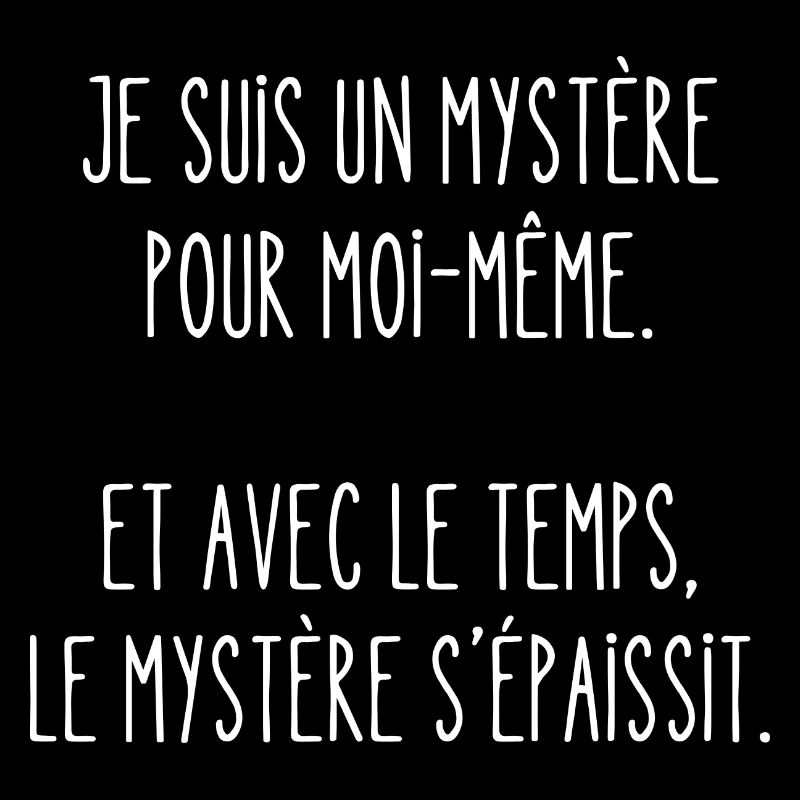 je suis un mystère pour moi-même