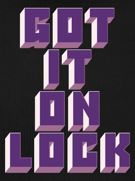 Got It On Lock