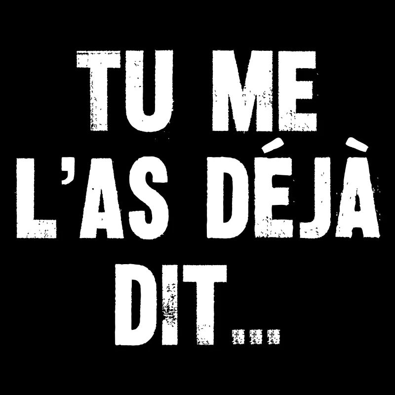 tu me l'as déjà dit