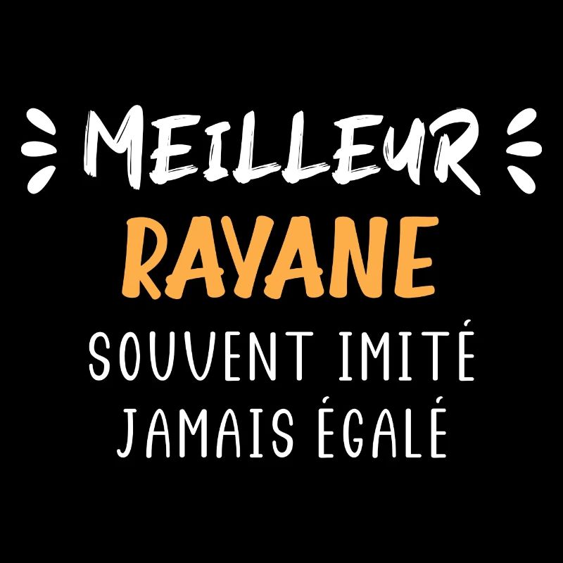 Souvent imité jamais égalé meilleur RAYANE