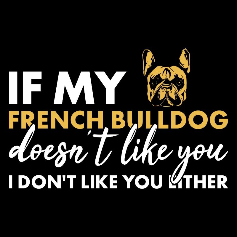Si mon bouledogue français ne vous aime pas