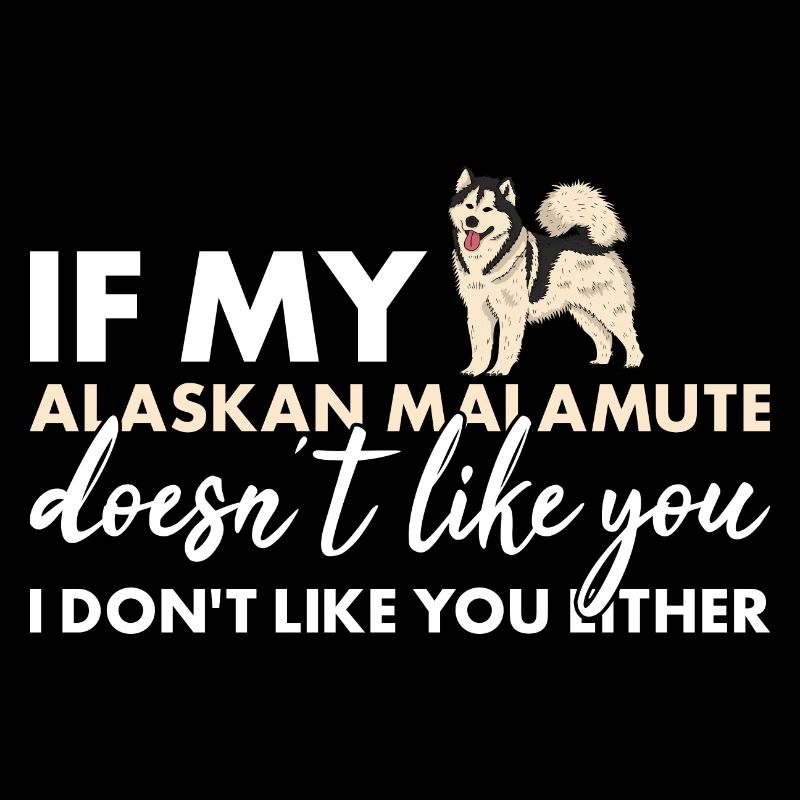 Si mon Malamute d’Alaska ne t’aime pas