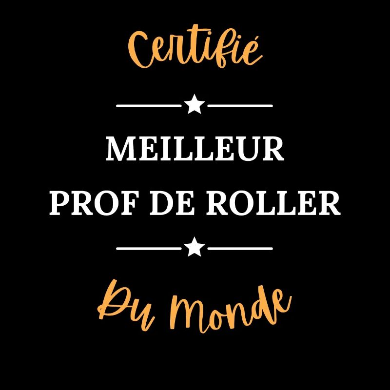 Certifié meilleur prof de roller du monde