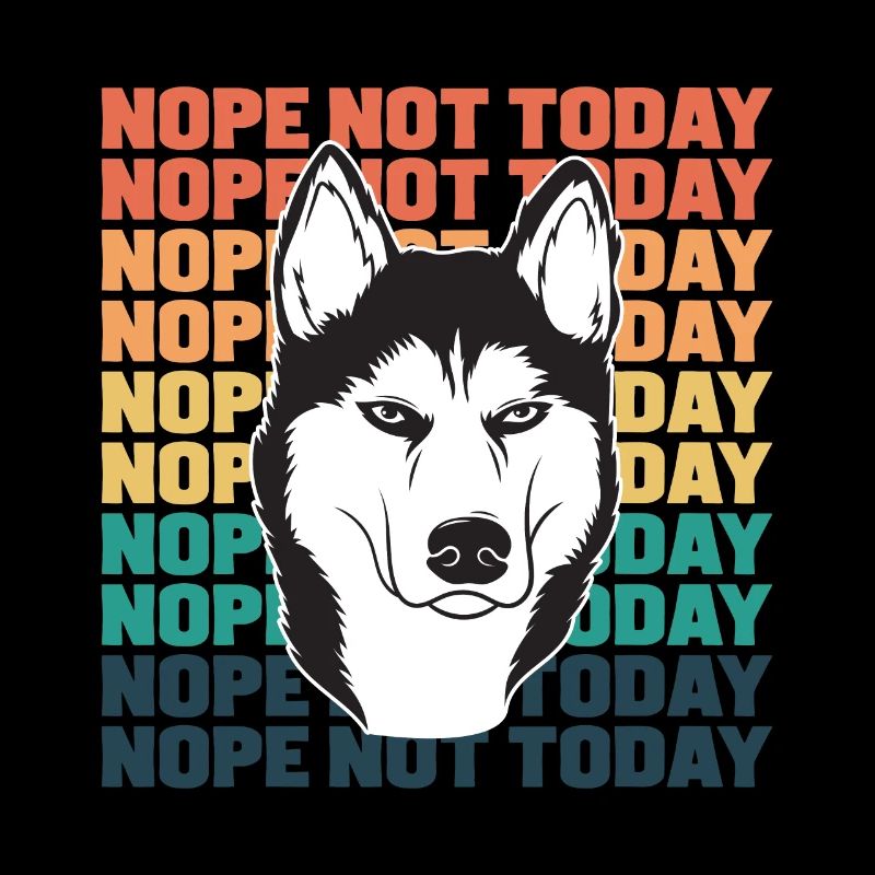 Husky Nope Not Today