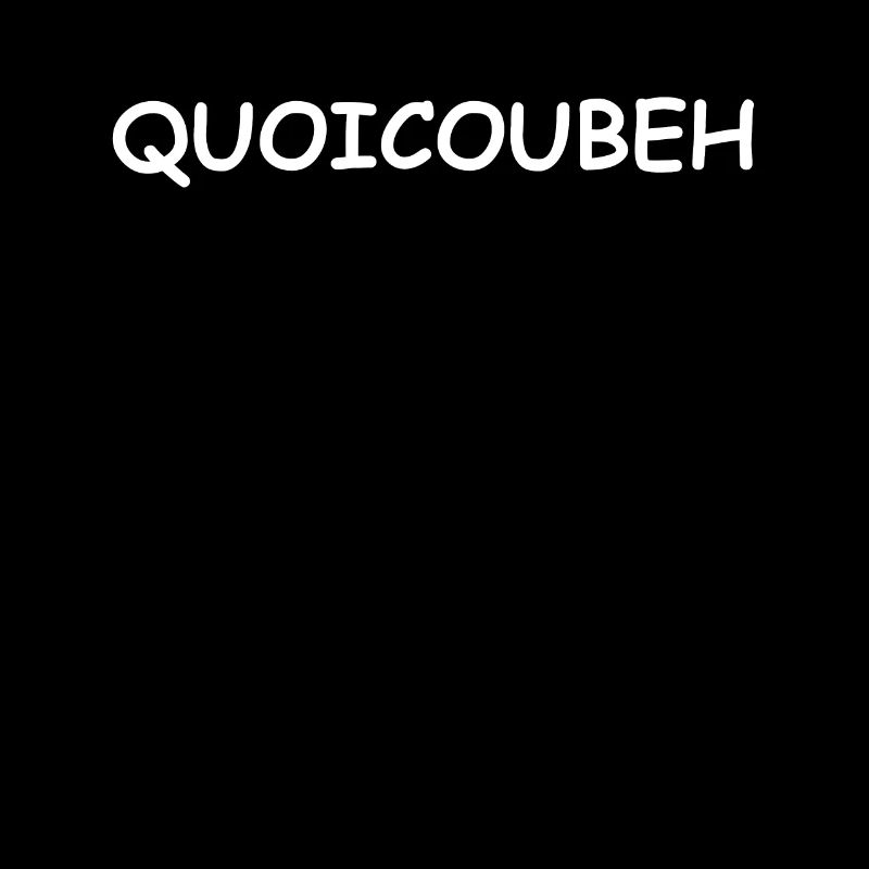 quoicoubeh