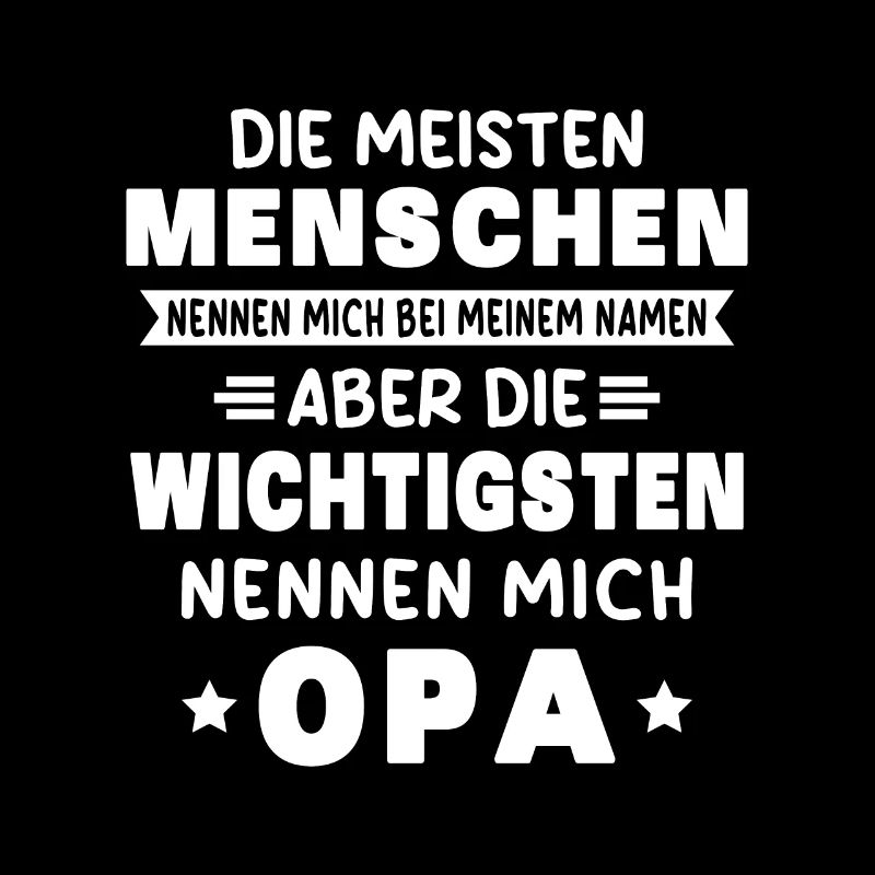 Die aller wichtigsten nennen mich opa