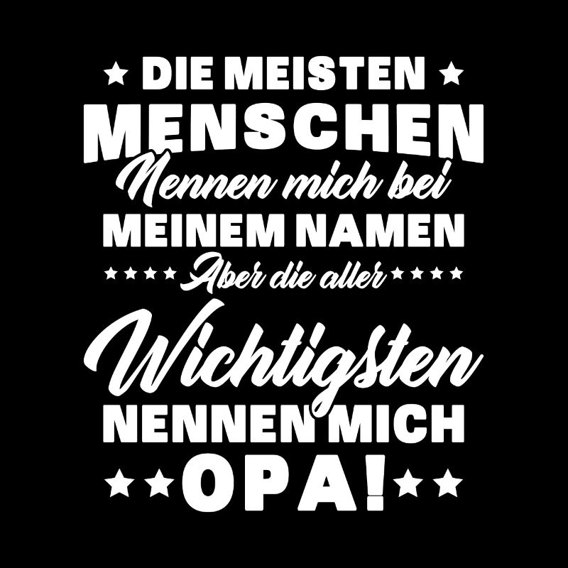 Die aller wichtigsten nennen mich opa