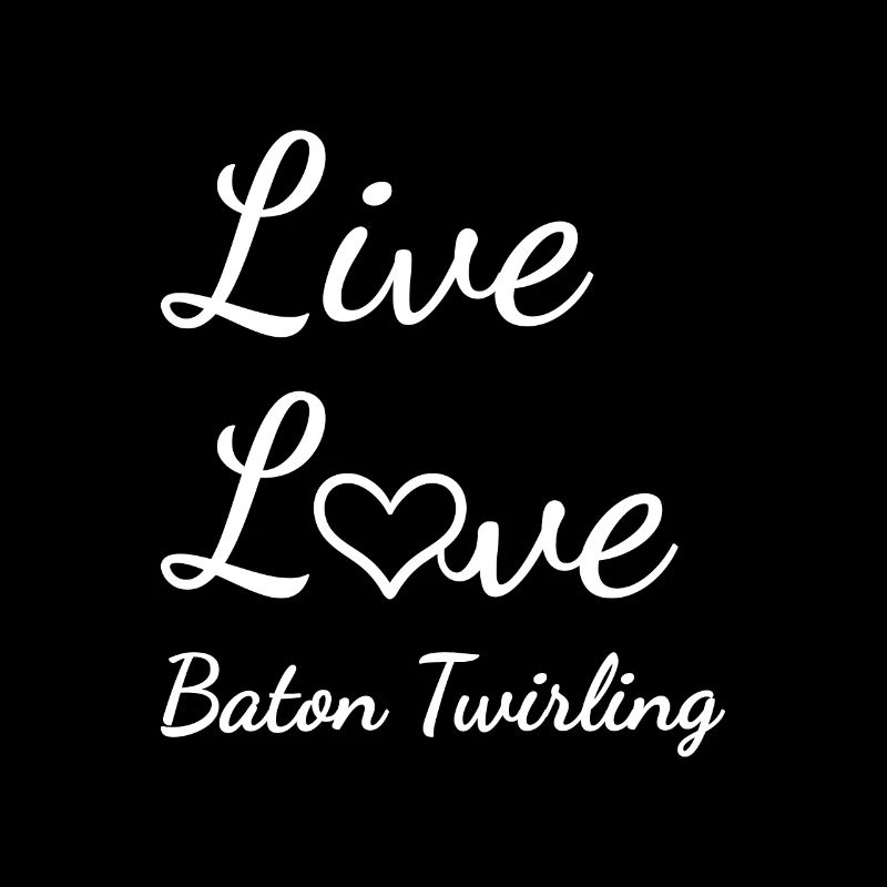 Baton Twirler Live Love Baton Twirling