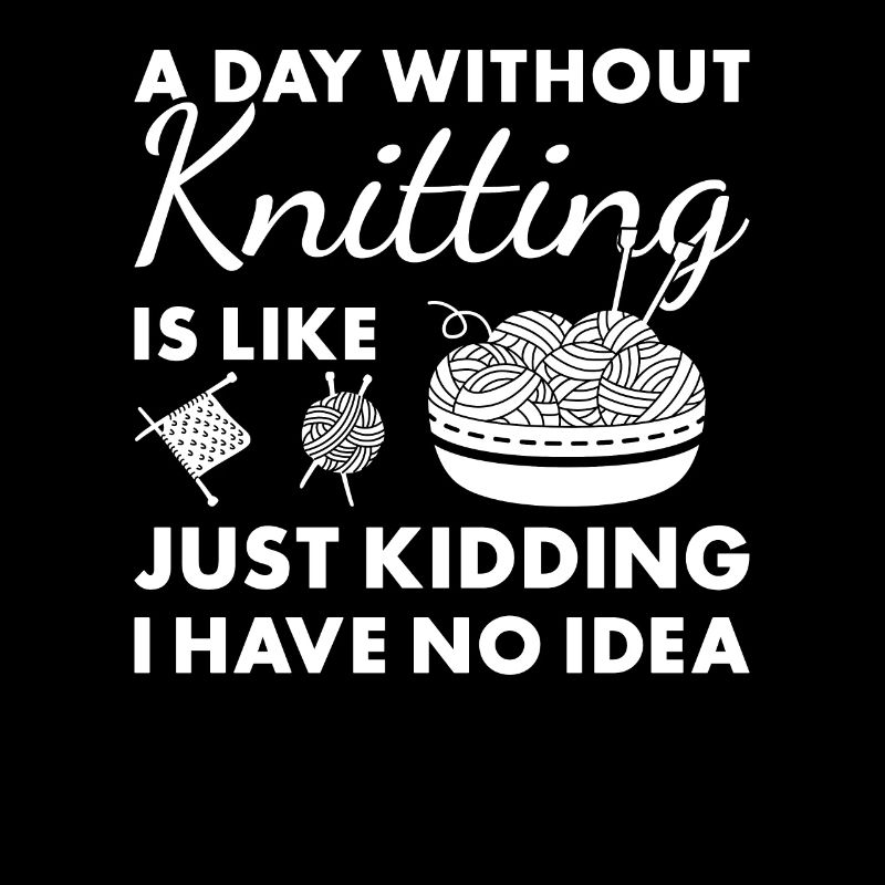 Knitter A Day Without Knitting