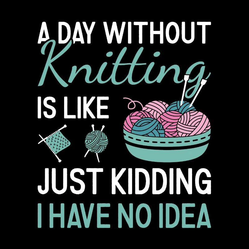 Knitter A Day Without Knitting