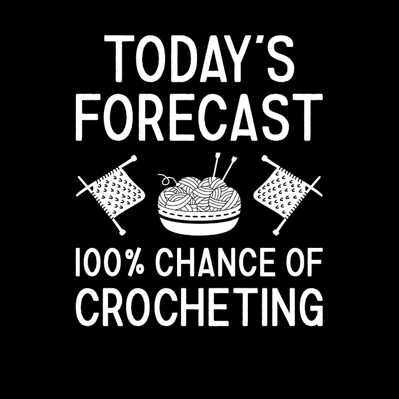Crocheter Today's Forecast Crocheting
