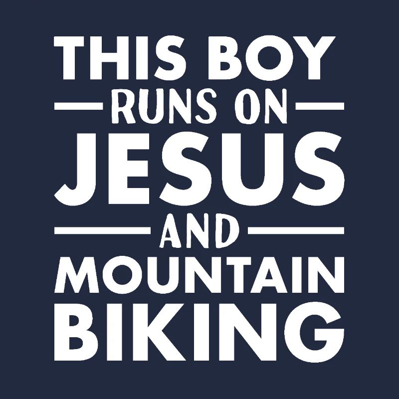 Biker This Boy Runs On Jesus Mountain Biking